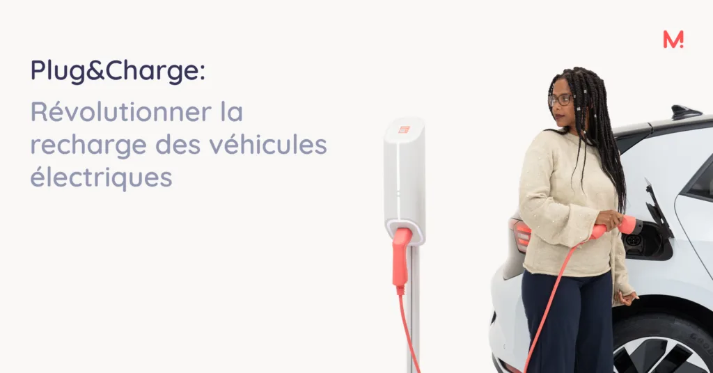 Plug and Charge: une révolution pour la recharge des VE