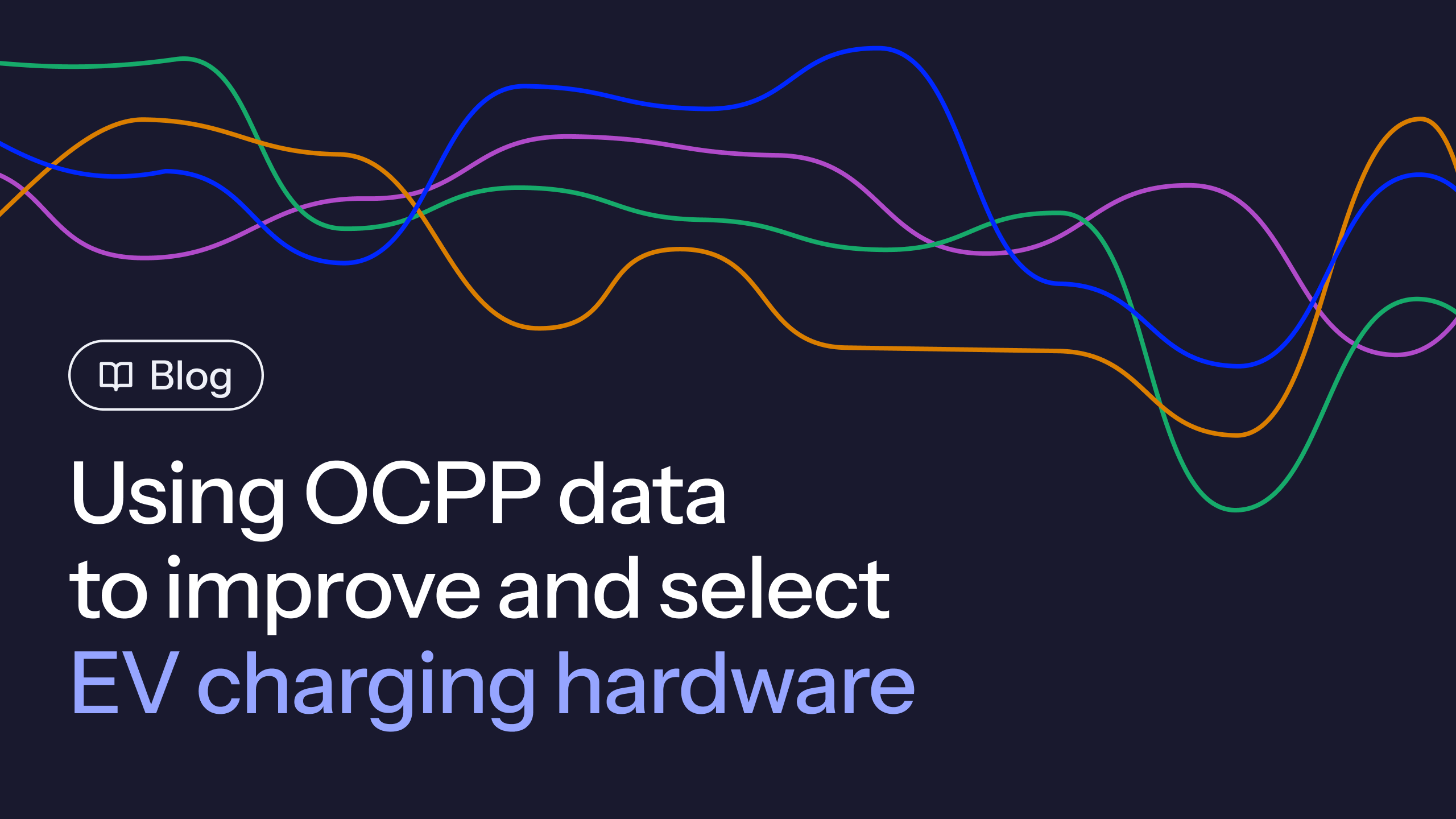 Dark navy background with coloured wavy lines resembling data curves. Text in bold white and lavender, stating "Using OCPP data to improve and select EV charging hardware", with a "Blog" label above.