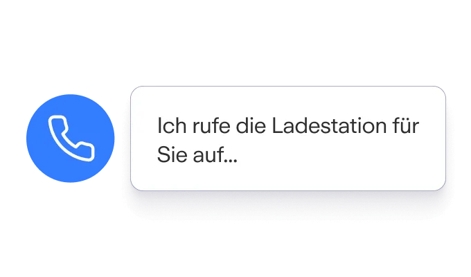 Symbol eines Telefons links, daneben ein Textfeld mit dem Hinweis „Ich rufe die Ladestation für Sie auf...“ in schwarzer Schrift.