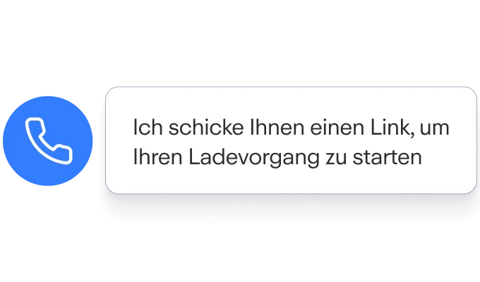 Blaues Telefonsymbol links, daneben weißes Textfeld mit der Nachricht: "Ich schicke Ihnen einen Link, um Ihren Ladevorgang zu starten."