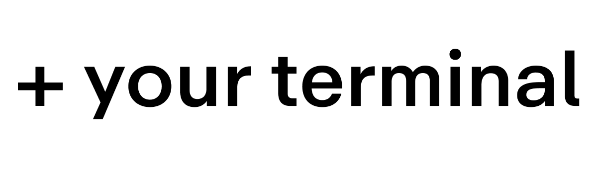 + your terminal