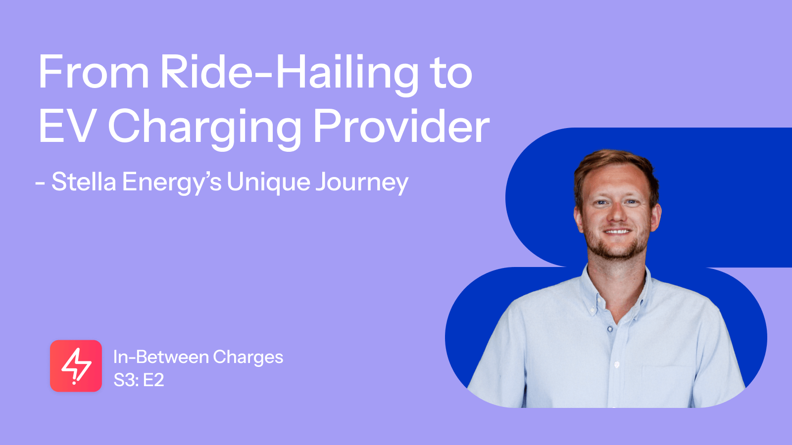 In-Between Charges: From Ride-Hailing to EV Charging Provider- Stella Energy’s Unique Journey